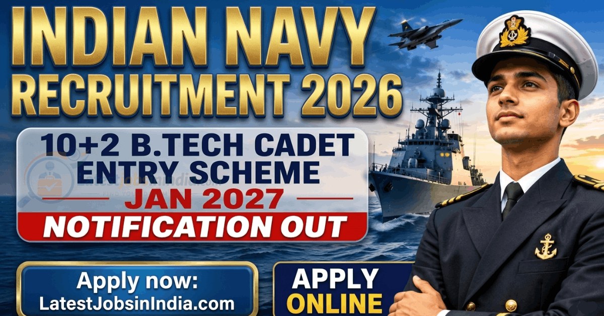Indian Navy 10+2 B.Tech Entry January 2027 Batch Notification Out